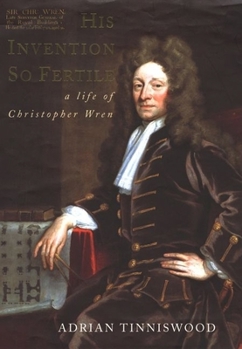 Hardcover His Invention So Fertile: A Life of Christopher Wren Book