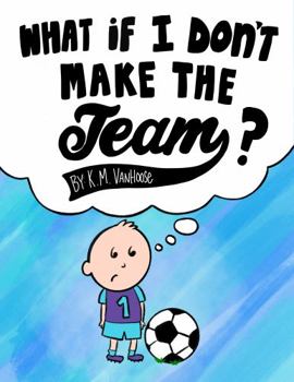 Paperback What If I Don't Make the Team? Book