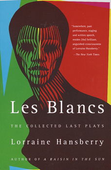 Paperback Les Blancs: The Collected Last Plays: The Drinking Gourd/What Use Are Flowers? Book