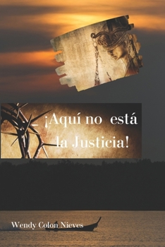 Paperback ¡Aquí no está la Justicia! [Spanish] Book