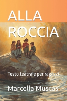 ALLA ROCCIA: Testo teatrale per ragazzi (Italian Edition)
