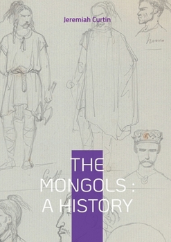 Paperback The Mongols: A History: From Genghis Khan to World Empire - The Rise and Fall of the Mongol Civilization Book