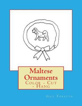 Paperback Maltese Ornaments: Color - Cut - Hang Book