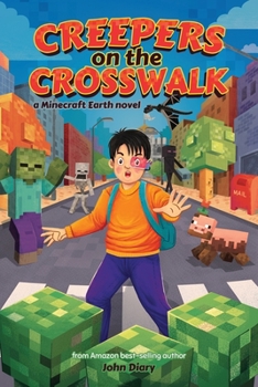 Paperback Creepers on the Crosswalk: a Minecraft Earth novel Book