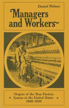 Hardcover Managers and Workers: Origins of the New Factory System in the United States, 1880-1920 Book