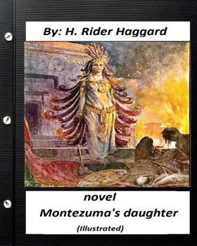 Paperback Montezuma's Daughter. NOVEL By H. Rider Haggard (Illustrated) Book