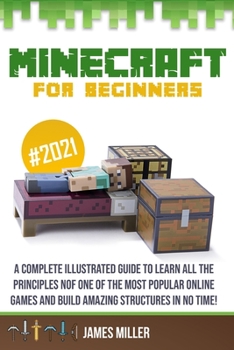 Paperback Minecraft for Beginners: A Complete Illustrated Guide to Learn all the Principles of one of the Most Popular Online Games and Build Amazing Str Book