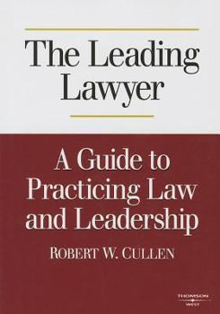 Hardcover The Leading Lawyer: A Guide to Practicing Law and Leadership Book
