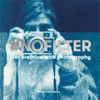 Paperback #Nofilter: Get Creative with Photography Book