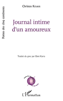 Journal intime d'un amoureux: Traduit du grec par Eleni Karra (Poètes Des Cinq Continents) (French Edition)