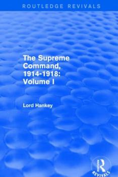 Paperback The Supreme Command, 1914-1918 (Routledge Revivals): Volume I Book