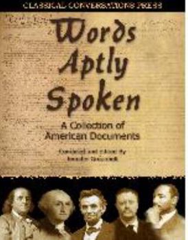 Spiral-bound Words Aptly Spoken - A Collection of American Documents (Classical Conversations' Introduction to Classical Literature, American Documents) Book