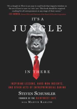 Paperback It's a Jungle in There: Inspiring Lessons, Hard-Won Insights, and Other Acts of Entrepreneurial Daring Book