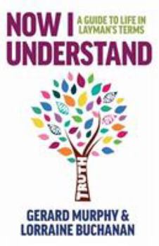 Paperback Now I Understand: A Guide to Life in Layman's Terms Book