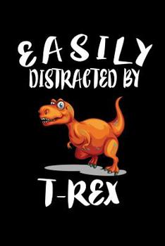Paperback Easily Distracted By T-Rex: Animal Nature Collection Book