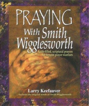 Hardcover Praying with Smith Wigglesworth Book