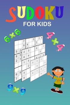 Paperback Sudoku for kids: A collection of 150 Sudoku puzzles 4x4, 6x6 and 9x9 from easy to medium to a bit more difficult. Improve memory and lo Book