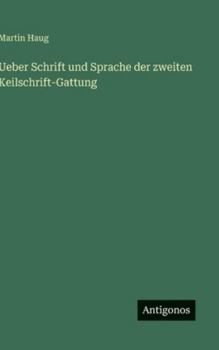 Ueber Schrift und Sprache der zweiten Keilschrift-Gattung