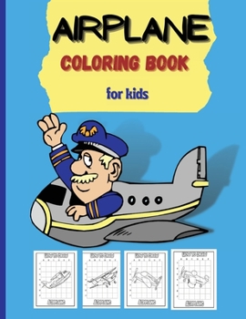 Airplane Coloring Book for kids: Airplane Activity Book for Kids ages 4-12/Easy Beginners Guide Drawing Planes