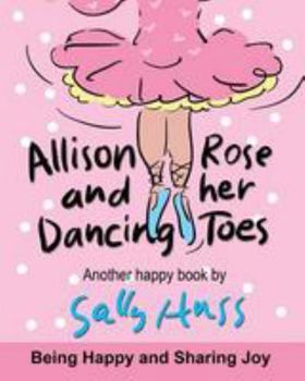 Paperback Allison Rose and Her Dancing Toes: (a Happy Multicultural Book) Book