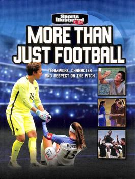 Paperback More Than Just Football: Teamwork, Character and Respect on the Pitch (Sports Illustrated Kids: More Than a Game) Book