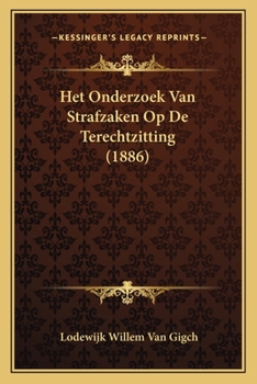 Paperback Het Onderzoek Van Strafzaken Op De Terechtzitting (1886) [Dutch] Book