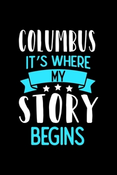 Paperback Columbus It's Where My Story Begins: Columbus Dot Grid 6x9 Dotted Bullet Journal and Notebook 120 Pages Book