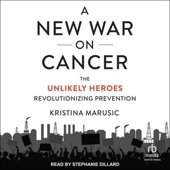 A New War on Cancer: The Unlikely Heroes Revolutionizing Prevention