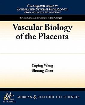 Paperback Vascular Biology of the Placenta (Integrated Systems Physiology: from Molecules to Function to Disease, 9) Book