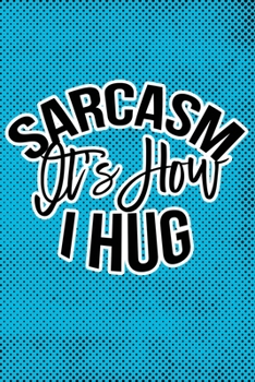 Paperback Sarcasm Is How I Hug: Blue Punk Print Sassy Mom Journal / Snarky Notebook Book