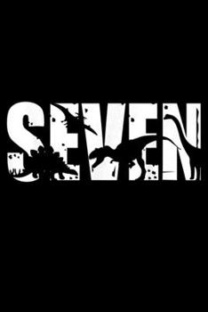 seven: 7 Years Old Birthday Boy Dinosaur T Rex Gift 7Th Bday Journal/Notebook Blank Lined Ruled 6X9 100 Pages