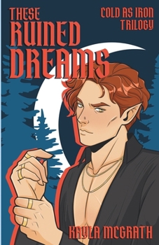 These Ruined Dreams (Cold as Iron) - Book #2 of the Cold as Iron