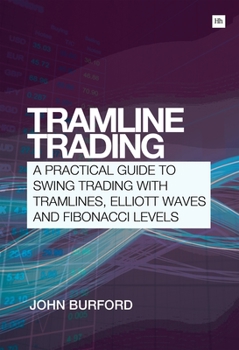 Paperback Tramline Trading: A Practical Guide to Swing Trading with Tramlines, Elliott Wave and Fibonacci Levels Book