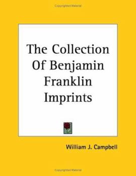 Paperback The Collection Of Benjamin Franklin Imprints Book