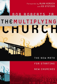 Hardcover The Multiplying Church: The New Math for Starting New Churches Book