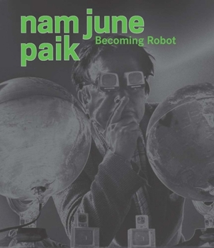 Hardcover Nam June Paik: Becoming Robot Book