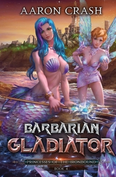 Barbarian Gladiator - Book #4 of the Princesses of the Ironbound