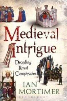 Paperback Medieval Intrigue: Decoding Royal Conspiracies Book