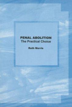 Paperback Penal Abolition: The Practical Choice: A Practical Manual on Penal Abolition Book