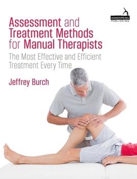 Paperback Assessment and Treatment Methods for Manual Therapists: The Most Effective and Efficient Treatment Every Time Book