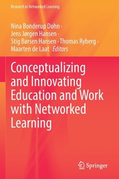 Paperback Conceptualizing and Innovating Education and Work with Networked Learning Book