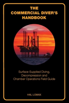 Paperback The Commercial Diver's Handbook: Surface-Supplied Diving Decompression and Chamber Operations Field Guide Book