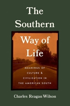 Hardcover The Southern Way of Life: Meanings of Culture and Civilization in the American South Book