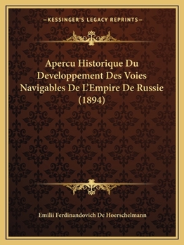 Paperback Apercu Historique Du Developpement Des Voies Navigables De L'Empire De Russie (1894) [French] Book