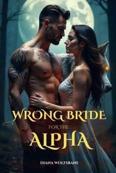 Paperback Wrong Bride for the Alpha: A Rejected Mates Secret Baby Paranormal Werewolves Romance Book