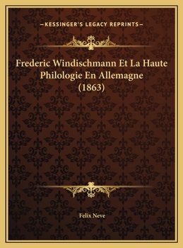 Frederic Windischmann Et La Haute Philologie En Allemagne