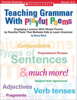 Paperback Teaching Grammar with Playful Poems: Engaging Lessons with Model Poems by Favorite Poets That Motivate Kids to Learn Grammar Book