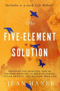 Paperback The Five-Element Solution: Discover the Spiritual Side of Chinese Medicine to Release Stress, Clear Anxiety, and Reclaim Your Life Book