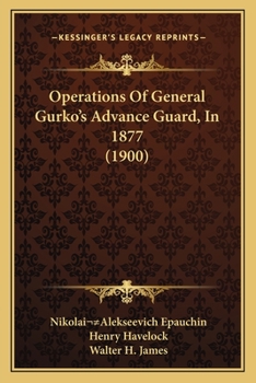 Paperback Operations Of General Gurko's Advance Guard, In 1877 (1900) Book
