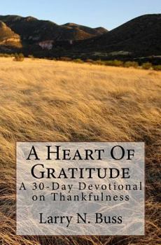 Paperback A Heart Of Gratitude: A 30-Day Devotional on Thankfulness Book